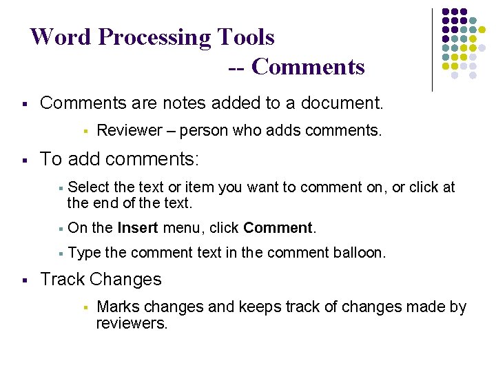Word Processing Tools -- Comments § Comments are notes added to a document. § Word Processing Tools -- Comments § Comments are notes added to a document. §