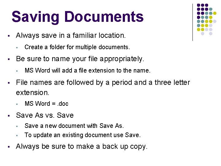 Saving Documents § Always save in a familiar location. § § Be sure to Saving Documents § Always save in a familiar location. § § Be sure to