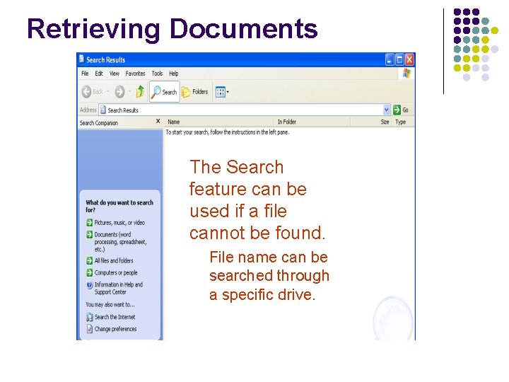 Retrieving Documents The Search feature can be used if a file cannot be found. Retrieving Documents The Search feature can be used if a file cannot be found.