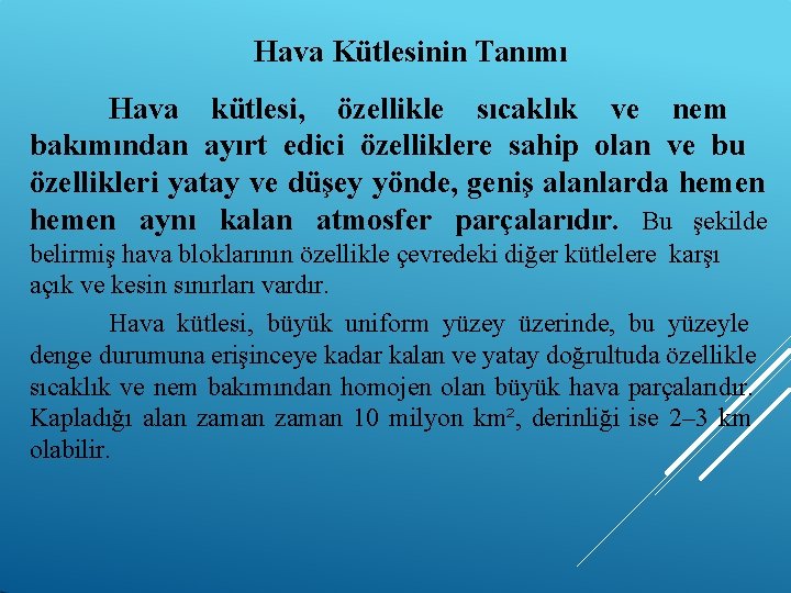 Hava Kütlesinin Tanımı Hava kütlesi, özellikle sıcaklık ve nem bakımından ayırt edici özelliklere sahip
