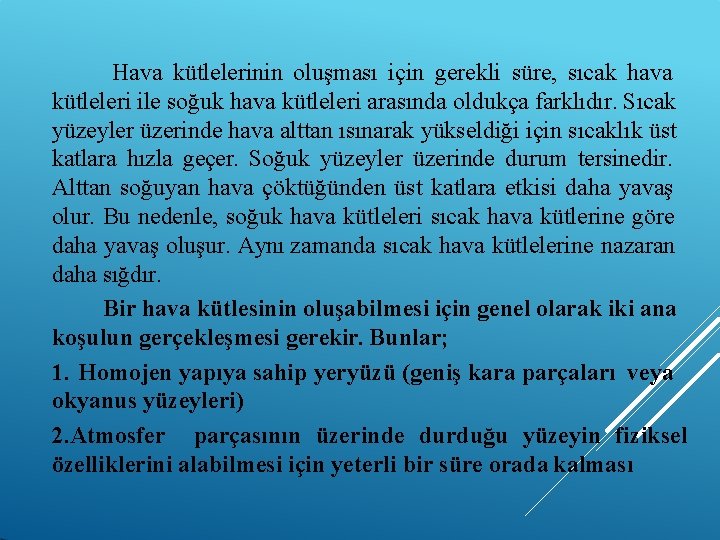 Hava kütlelerinin oluşması için gerekli süre, sıcak hava kütleleri ile soğuk hava kütleleri arasında