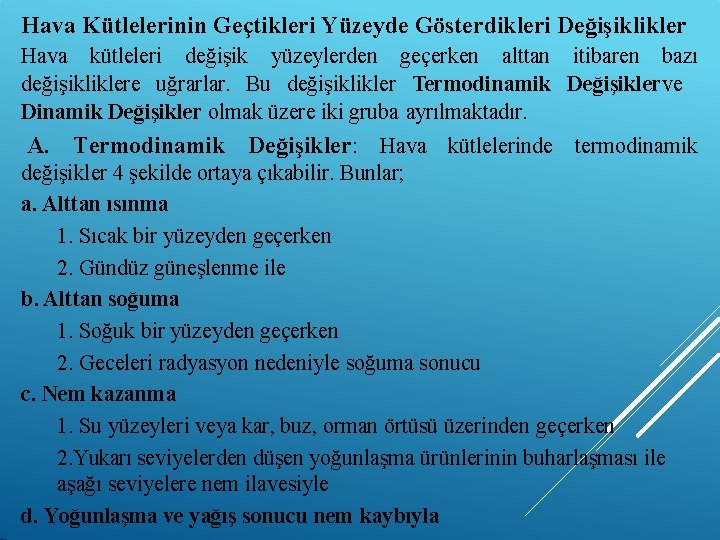 Hava Kütlelerinin Geçtikleri Yüzeyde Gösterdikleri Değişiklikler Hava kütleleri değişik yüzeylerden geçerken alttan itibaren bazı