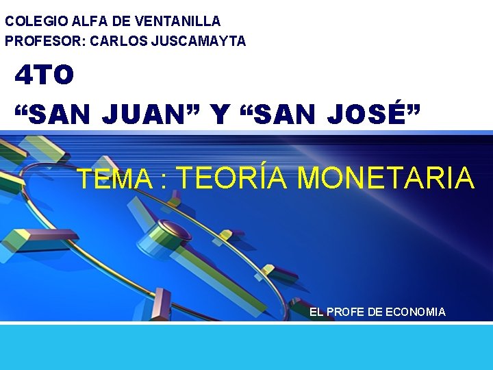 COLEGIO ALFA DE VENTANILLA PROFESOR: CARLOS JUSCAMAYTA 4 TO “SAN JUAN” Y “SAN JOSÉ” COLEGIO ALFA DE VENTANILLA PROFESOR: CARLOS JUSCAMAYTA 4 TO “SAN JUAN” Y “SAN JOSÉ”