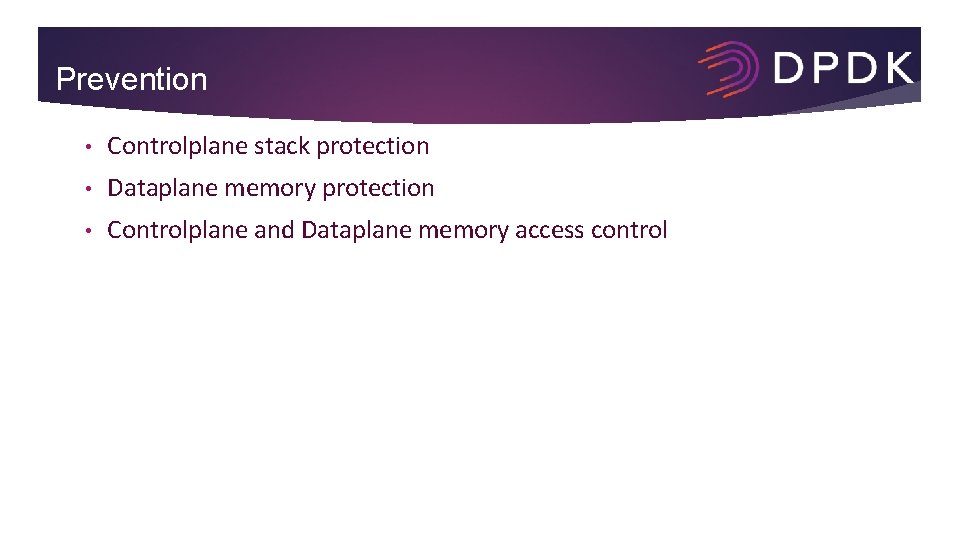 Prevention • Controlplane stack protection • Dataplane memory protection • Controlplane and Dataplane memory