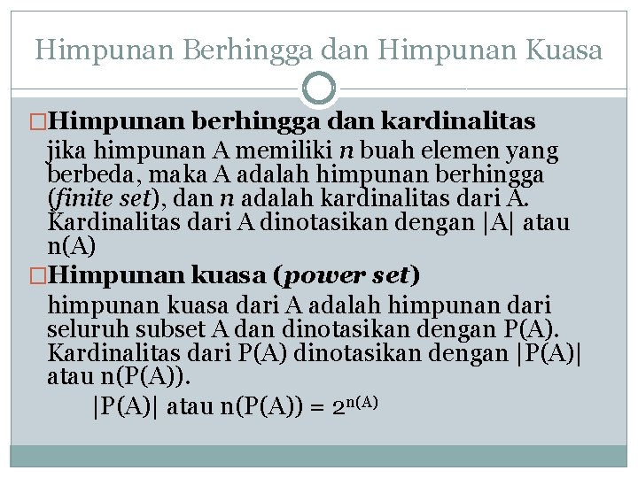 Himpunan Berhingga dan Himpunan Kuasa �Himpunan berhingga dan kardinalitas jika himpunan A memiliki n