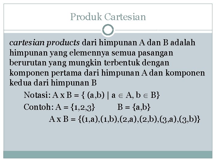 Produk Cartesian cartesian products dari himpunan A dan B adalah himpunan yang elemennya semua