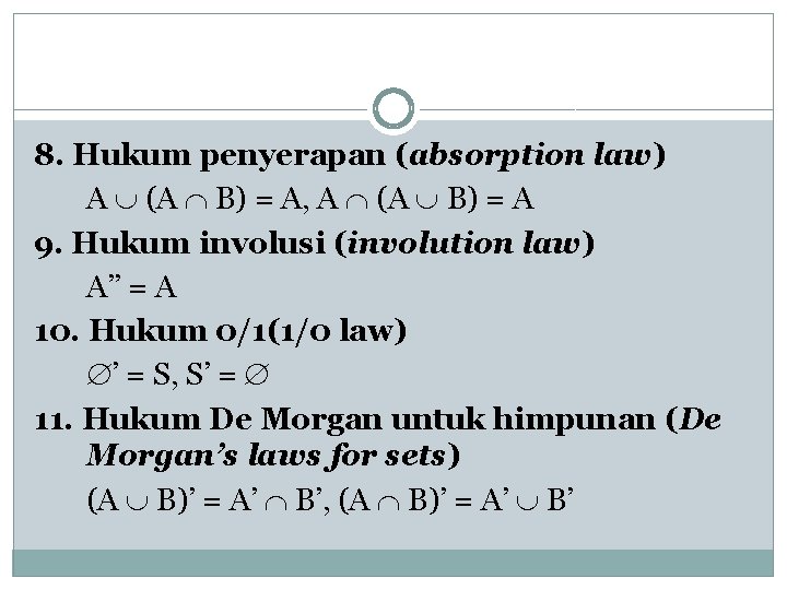 8. Hukum penyerapan (absorption law) A (A B) = A, A (A B) =