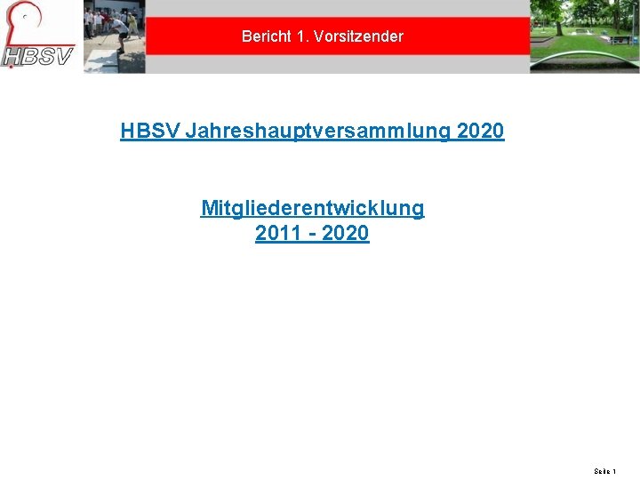Bericht 1. Vorsitzender HBSV Jahreshauptversammlung 2020 Mitgliederentwicklung 2011 - 2020 25. 02. 2021 Seite