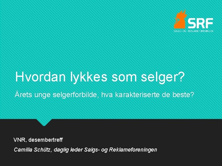 Hvordan lykkes som selger? Årets unge selgerforbilde, hva karakteriserte de beste? VNR, desembertreff Camilla