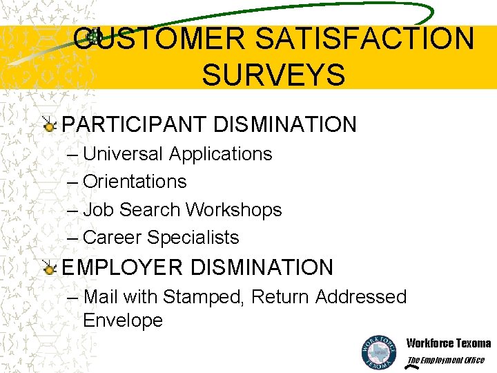 CUSTOMER SATISFACTION SURVEYS PARTICIPANT DISMINATION – Universal Applications – Orientations – Job Search Workshops