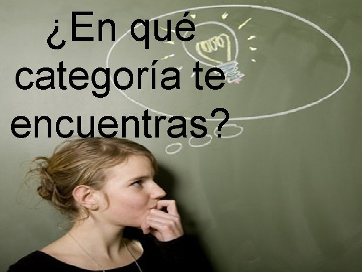 ¿En qué categoría te encuentras? 