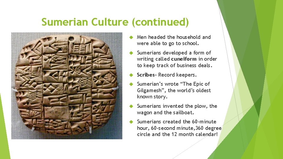 Sumerian Culture (continued) Men headed the household and were able to go to school.