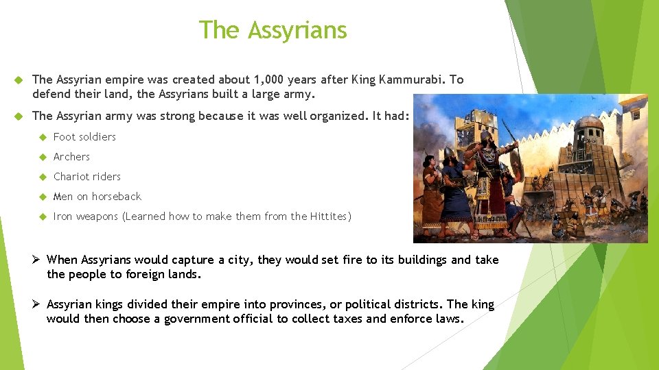 The Assyrians The Assyrian empire was created about 1, 000 years after King Kammurabi.