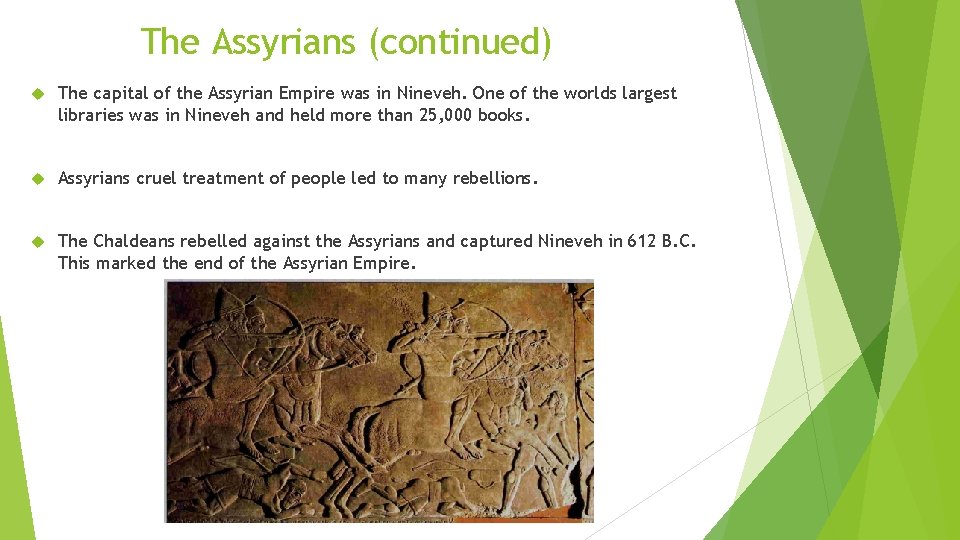 The Assyrians (continued) The capital of the Assyrian Empire was in Nineveh. One of