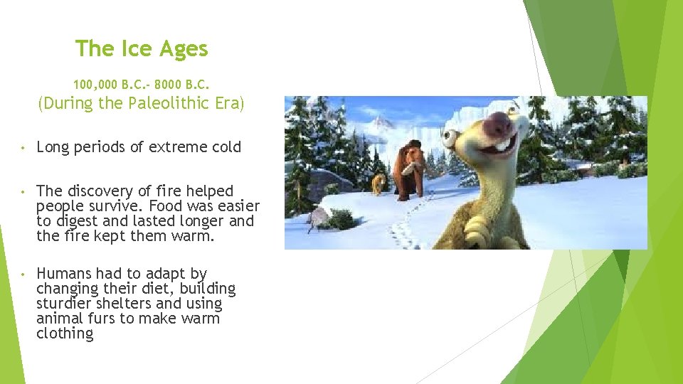 The Ice Ages 100, 000 B. C. - 8000 B. C. (During the Paleolithic