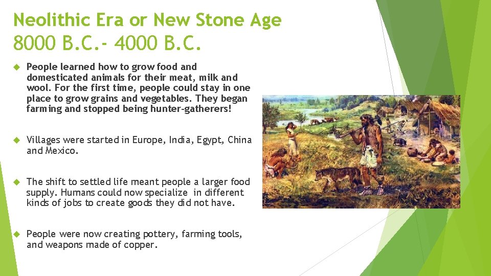 Neolithic Era or New Stone Age 8000 B. C. - 4000 B. C. People