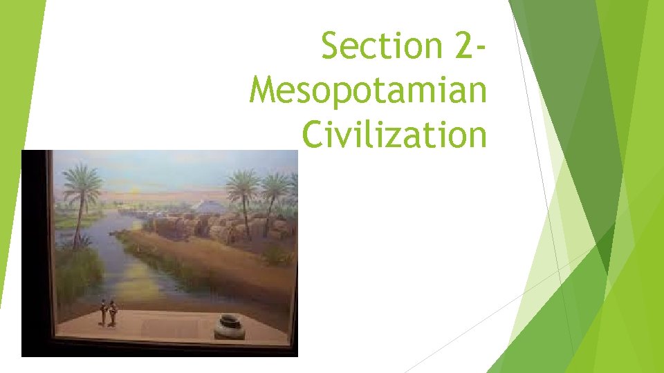 Section 2 Mesopotamian Civilization 