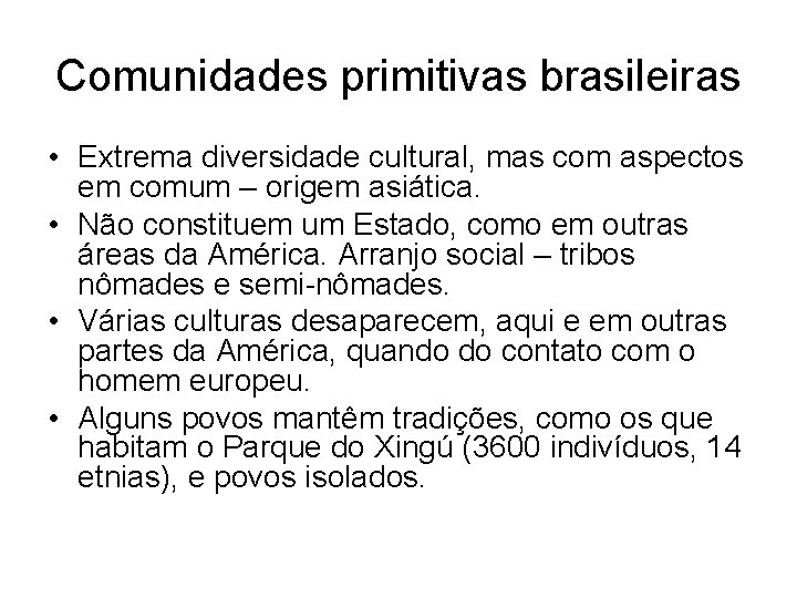 Comunidades primitivas brasileiras • Extrema diversidade cultural, mas com aspectos em comum – origem