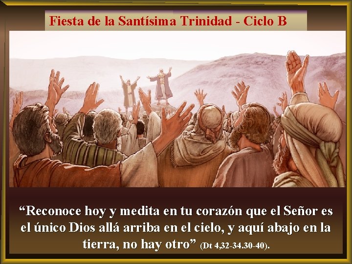 Fiesta de la Santísima Trinidad - Ciclo B “Reconoce hoy y medita en tu
