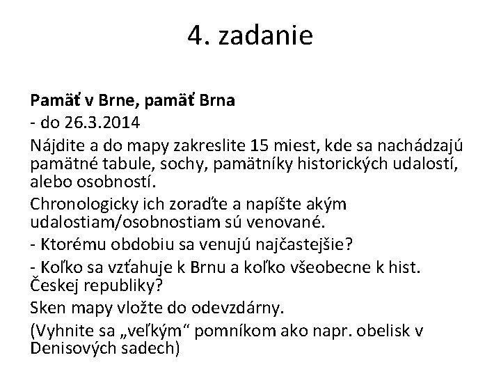 4. zadanie Pamäť v Brne, pamäť Brna - do 26. 3. 2014 Nájdite a