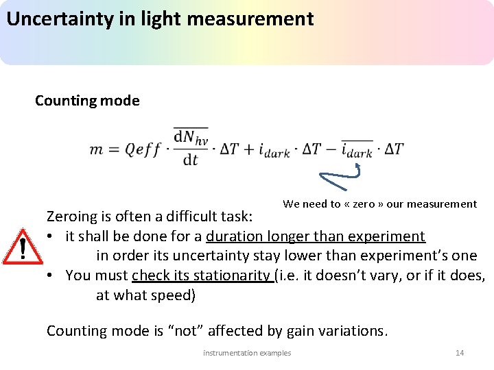 Uncertainty in light measurement Counting mode We need to « zero » our measurement