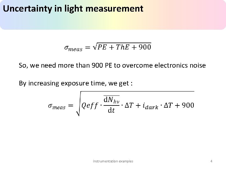 Uncertainty in light measurement So, we need more than 900 PE to overcome electronics