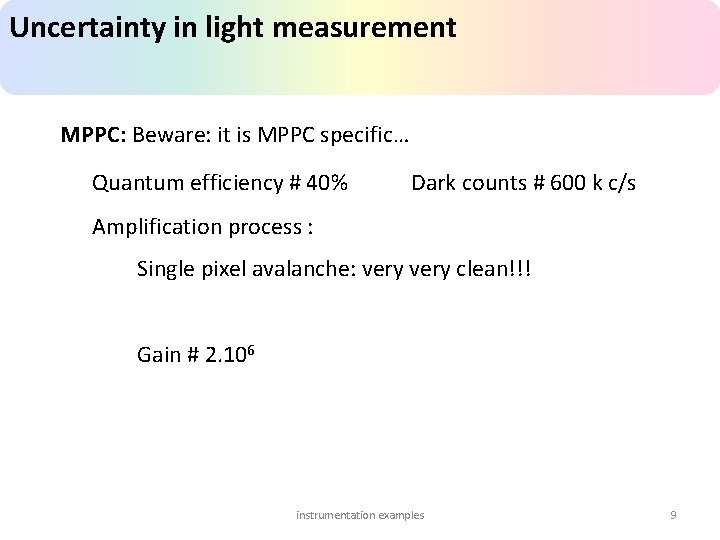 Uncertainty in light measurement MPPC: Beware: it is MPPC specific… Quantum efficiency # 40%