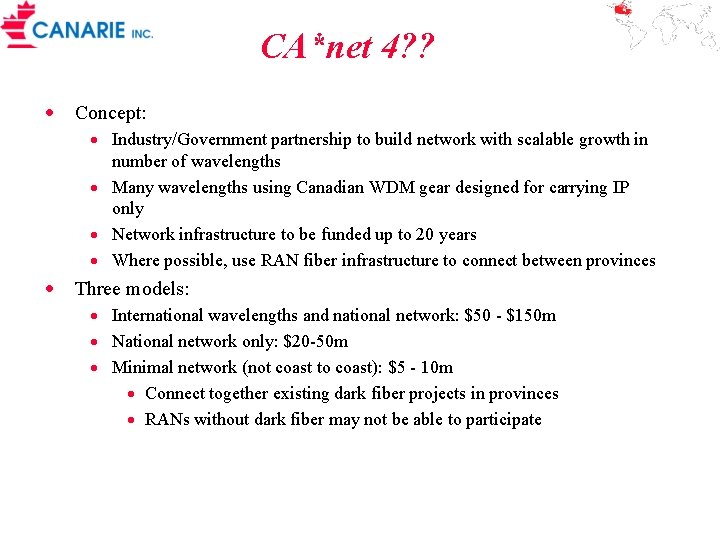 CA*net 4? ? · Concept: · Industry/Government partnership to build network with scalable growth