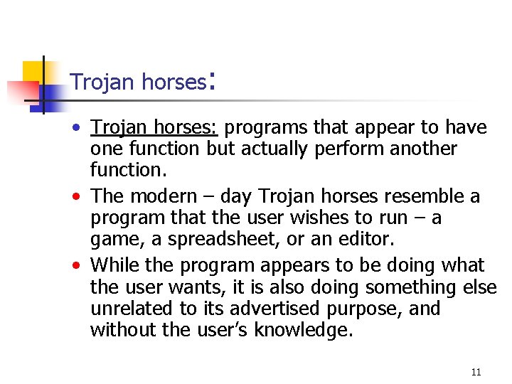 Trojan horses: • Trojan horses: programs that appear to have one function but actually Trojan horses: • Trojan horses: programs that appear to have one function but actually