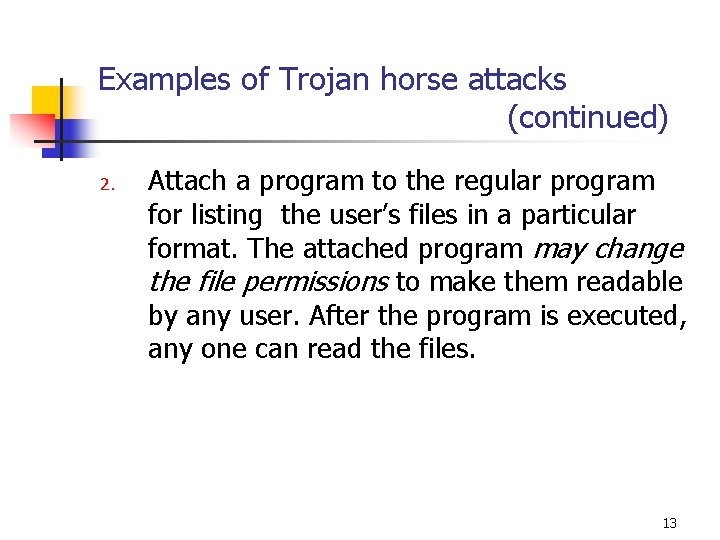 Examples of Trojan horse attacks (continued) 2. Attach a program to the regular program Examples of Trojan horse attacks (continued) 2. Attach a program to the regular program