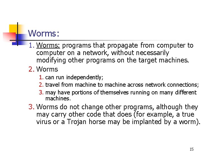 Worms: 1. Worms: programs that propagate from computer to computer on a network, without Worms: 1. Worms: programs that propagate from computer to computer on a network, without