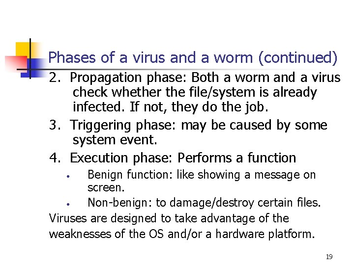 Phases of a virus and a worm (continued) 2. Propagation phase: Both a worm Phases of a virus and a worm (continued) 2. Propagation phase: Both a worm