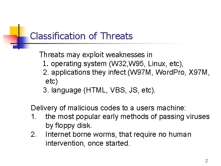 Classification of Threats may exploit weaknesses in 1. operating system (W 32, W 95, Classification of Threats may exploit weaknesses in 1. operating system (W 32, W 95,