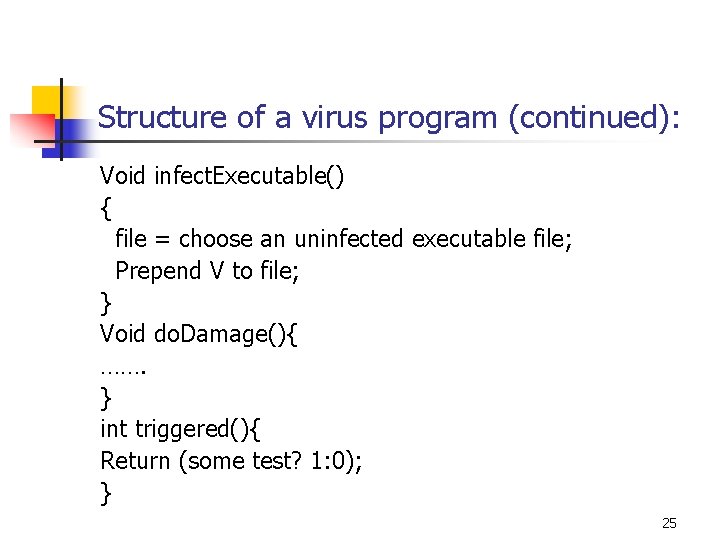 Structure of a virus program (continued): Void infect. Executable() { file = choose an Structure of a virus program (continued): Void infect. Executable() { file = choose an
