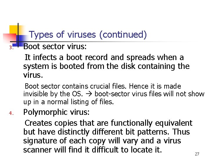 Types of viruses (continued) Boot sector virus: It infects a boot record and spreads Types of viruses (continued) Boot sector virus: It infects a boot record and spreads