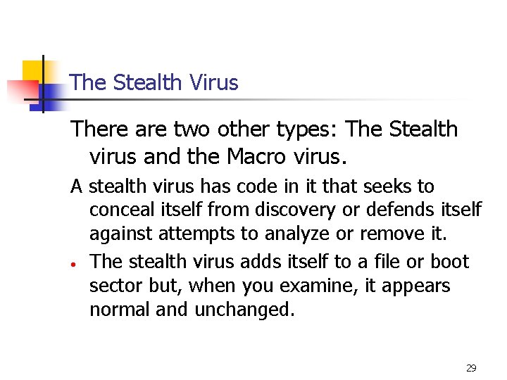 The Stealth Virus There are two other types: The Stealth virus and the Macro The Stealth Virus There are two other types: The Stealth virus and the Macro