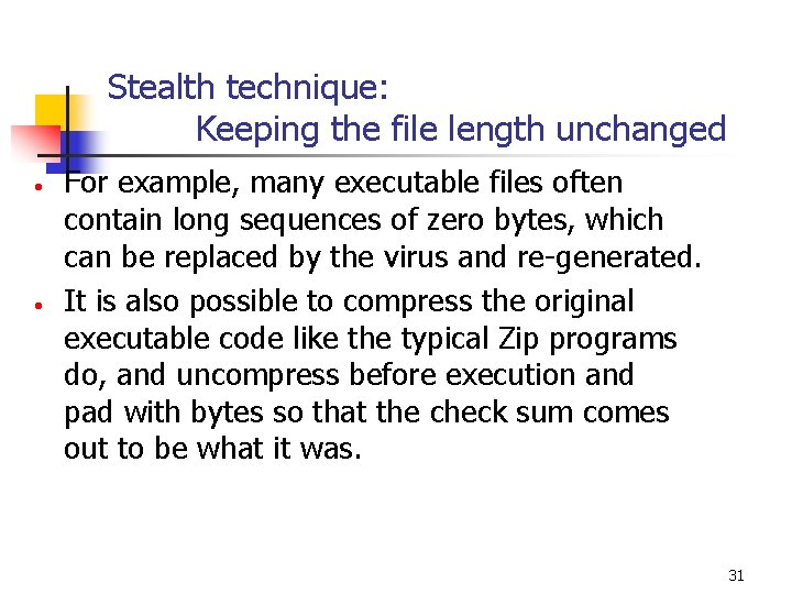 Stealth technique: Keeping the file length unchanged • • For example, many executable files Stealth technique: Keeping the file length unchanged • • For example, many executable files