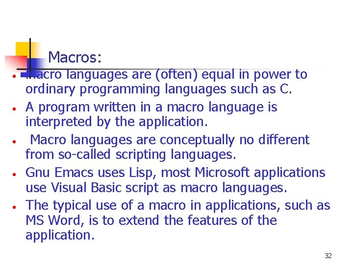 Macros: • • • Macro languages are (often) equal in power to ordinary programming Macros: • • • Macro languages are (often) equal in power to ordinary programming