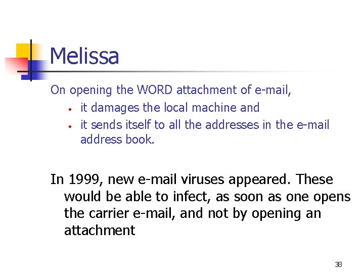 Melissa On opening the WORD attachment of e-mail, • it damages the local machine Melissa On opening the WORD attachment of e-mail, • it damages the local machine