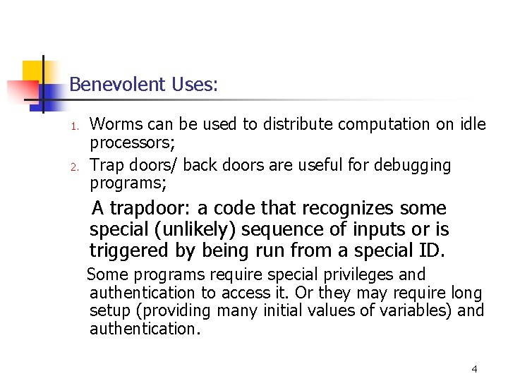 Benevolent Uses: 1. 2. Worms can be used to distribute computation on idle processors; Benevolent Uses: 1. 2. Worms can be used to distribute computation on idle processors;