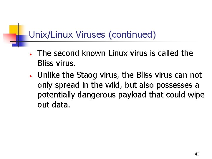 Unix/Linux Viruses (continued) • • The second known Linux virus is called the Bliss Unix/Linux Viruses (continued) • • The second known Linux virus is called the Bliss