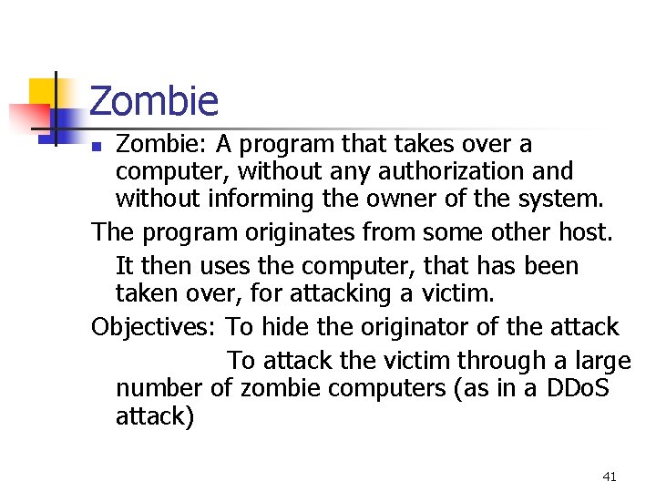 Zombie: A program that takes over a computer, without any authorization and without informing Zombie: A program that takes over a computer, without any authorization and without informing