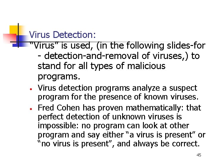 Virus Detection: “Virus” is used, (in the following slides-for - detection-and-removal of viruses, ) Virus Detection: “Virus” is used, (in the following slides-for - detection-and-removal of viruses, )