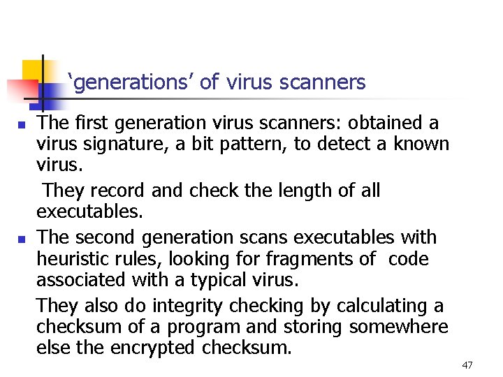 ‘generations’ of virus scanners The first generation virus scanners: obtained a virus signature, a ‘generations’ of virus scanners The first generation virus scanners: obtained a virus signature, a