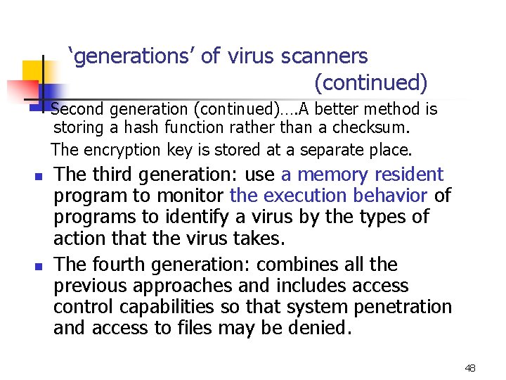 ‘generations’ of virus scanners (continued) Second generation (continued)…. A better method is storing a ‘generations’ of virus scanners (continued) Second generation (continued)…. A better method is storing a
