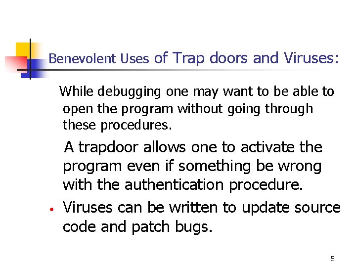 Benevolent Uses of Trap doors and Viruses: While debugging one may want to be Benevolent Uses of Trap doors and Viruses: While debugging one may want to be