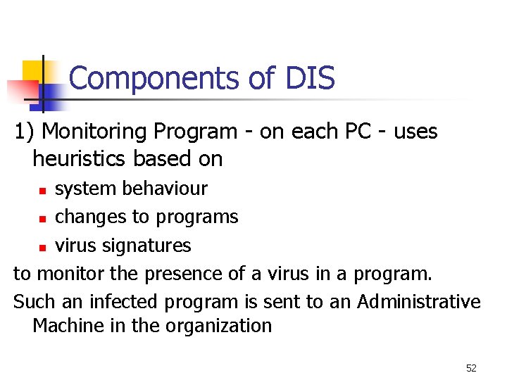 Components of DIS 1) Monitoring Program - on each PC - uses heuristics based Components of DIS 1) Monitoring Program - on each PC - uses heuristics based