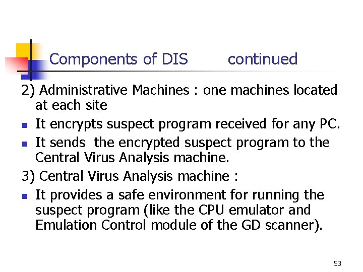 Components of DIS continued 2) Administrative Machines : one machines located at each site Components of DIS continued 2) Administrative Machines : one machines located at each site