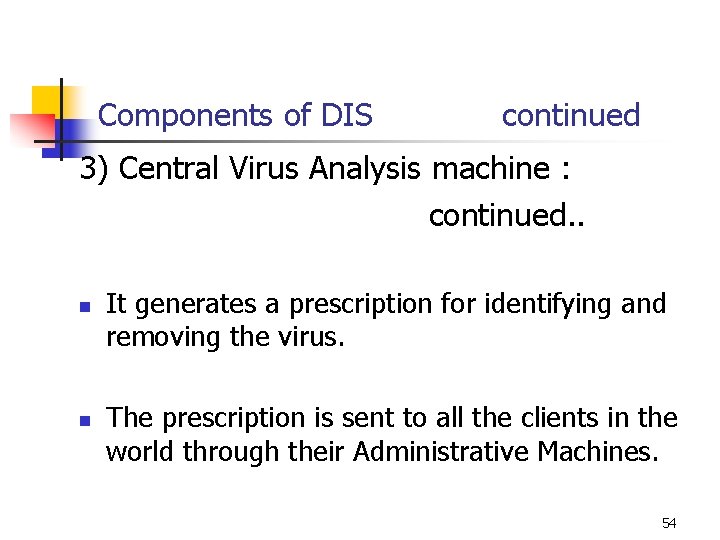 Components of DIS continued 3) Central Virus Analysis machine : continued. . n n Components of DIS continued 3) Central Virus Analysis machine : continued. . n n
