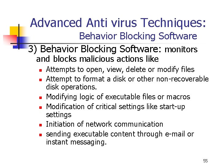 Advanced Anti virus Techniques: Behavior Blocking Software 3) Behavior Blocking Software: monitors and blocks Advanced Anti virus Techniques: Behavior Blocking Software 3) Behavior Blocking Software: monitors and blocks